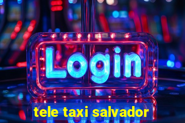 tele taxi salvador